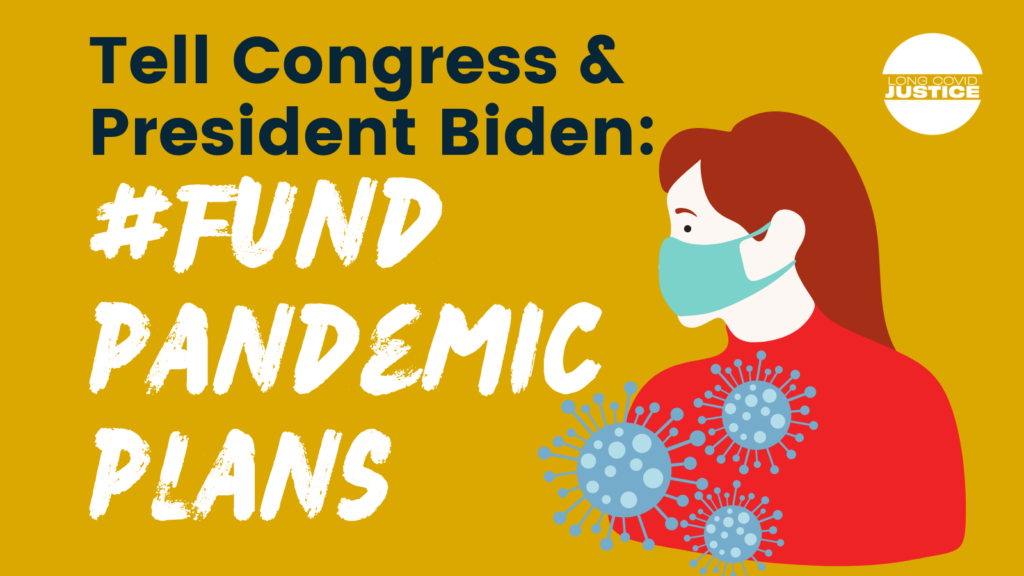 Yellow background with illustration of person wearing a face mask and floating virus particles. Text in black and white reads: Tell Congress & President Biden: #FUND PANDEMIC PLANS