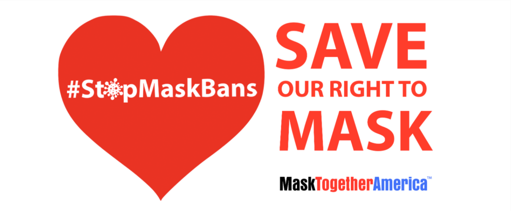 graphic white text inside red heart reading "#StopMaskBans" and red text reading, "SAVE OUR RIGHT TO MASK. MaskTogetherAmerica" 